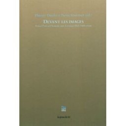 Devant les images : penser l'art et l'histoire avec Georges Didi-Huberman Thierry Davila Les presses du réel