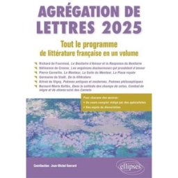Agrégation de lettres 2025 : tout le programme de littérature française en un volume Gouvard, Jean-Michel Ellipses