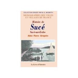 Histoire de Sucé - Sucé-sur-Erdre gregoire, pierre LIVRE HISTOIRE