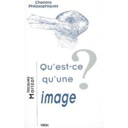 Qu'est-ce qu'une image ? Jacques Morizot Vrin