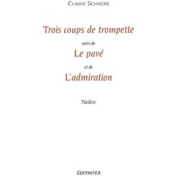 Trois coups de trompette. Le pavé. L'amiration Claude Schnerb Editinter
