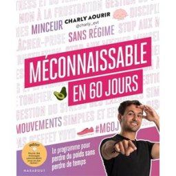 Méconnaissable en 60 jours : le programme pour perdre du poids sans perdre de temps Charly Aourir Marabout
