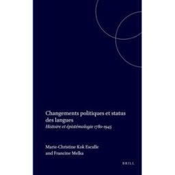 Changements Politiques et Status des Langues: Histoire et Epistemologie 1780-1945 xxx Editions Rodopi B.V.