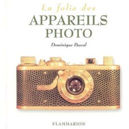 La folie des appareils photo Dominique Pascal Flammarion