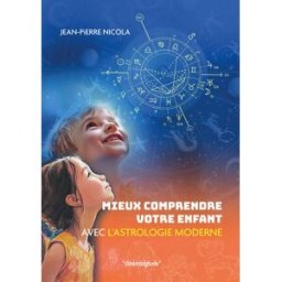 Mieux comprendre votre enfant avec l'astrologie moderne Jean-Pierre Nicola Ed. du Cosmogone