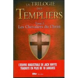 La trilogie des Templiers. Vol. 1. Les chevaliers du Christ Jack Whyte Litté