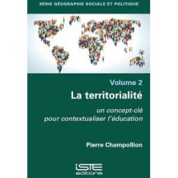 La territorialité : un concept-clé pour contextualiser l'éducation Pierre Champollion Iste éditions