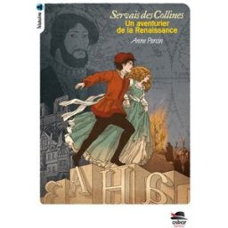 servais des collines - un aventurier de la renaissance anne percin oskar Éditeur