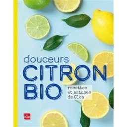 Douceurs citron bio : recettes et astuces de Clea Clea la Plage
