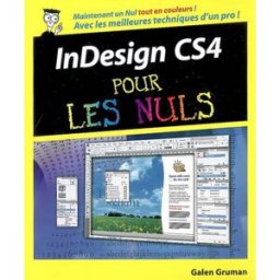 InDesign CS4 pour les nuls Galen Gruman First interactive