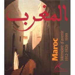 Maroc, mémoire d'avenir 1912-1926... 1999 collectif Musée Albert Kahn