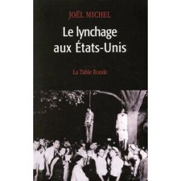 Le lynchage aux Etats-Unis Joël Michel La Table ronde