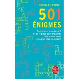 501 énigmes : casse-tête, jeux d'esprit et de logique pour travailler plus (du cerveau) et gagner pl Nicolas Conti Le Livre de poche