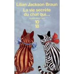 La vie secrète du chat qui... : contes de Koko et Yom Yom, d'après le journal de James Mackintosh Qw Lilian Jackson Braun 10-18