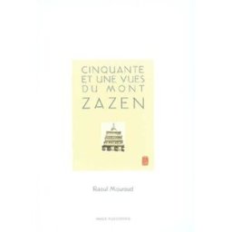 Cinquante et une vues du mont Zazen Raoul Mouraud Image plus éditions
