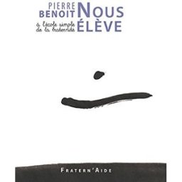 nous élève, à l'école simple de la fraternité pierre benoit factotum éditions