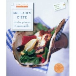 Grillades d'été : viandes, poissons & légumes grillés collectif Larousse