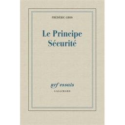 Le principe sécurité Frédéric Gros Gallimard