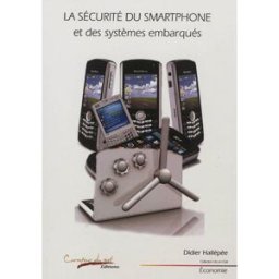 La sécurité du smartphone et des systèmes embarqués Didier Hallépée Carrefour du Net