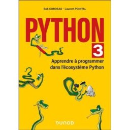 Python 3 : apprendre à programmer dans l'écosystème Python Bob Cordeau, Laurent Pointal Dunod