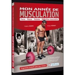 Mon année de musculation : force, masse, volume, définition musculaire : programmes évolutifs pour t Frédéric Mompo, Nicolas Piémont Amphora