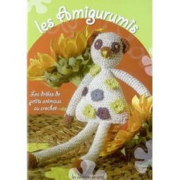 Les amigurumis : les drôles de petits animaux au crochet Sylvie Tonnelier Editions de Saxe