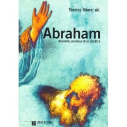 Abraham, nouvelle jeunesse d'un ancêtre collectif Labor et Fides