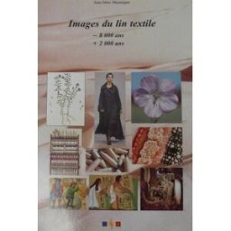 Images du lin textile : -8000 ans + 2000 ans Jean-Marc Montaigne ASI communication