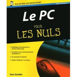 Le PC pour les nuls : édition Windows 7 Dan Gookin First interactive