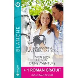 La course du désir - Le bébé d'une aventure + 1 titre gratuit Carlisle, Susan Harlequin