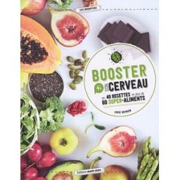 Booster son cerveau en 40 recettes et plus de 60 super-aliments Lucie Reynier Editions Marie-Claire