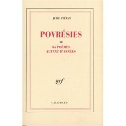 Povrésies : ou 65 poèmes autant d'années Jude Stéfan Gallimard