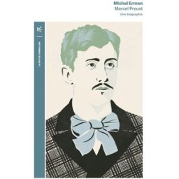 Marcel Proust : une biographie Michel Erman La Table ronde