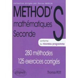 Méthod'S mathématique, seconde : 280 méthodes, 125 exercices corrigés : conforme au nouveau programm Thomas Petit Ellipses