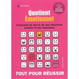 Quotient émotionnel : comment se servir de ses émotions comme d'une ressource Eveline Bouillon Hachette Pratique