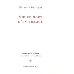 Vie et mort d'un village : pièce en vingt-deux tableaux Nathalie Boisvert COMP'ACT