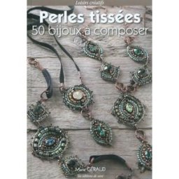 Perles tissées : 50 bijoux à composer Marie Géraud Editions de Saxe