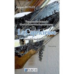 Voyage autour du monde à bord de la corvette de premier rang la Capricieuse : journal de bord, 1850- Jacques Ronze EMCC