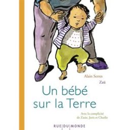 Un bébé sur la Terre Alain Serres, Zaü Rue du Monde