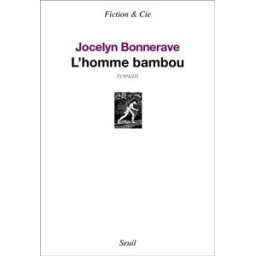 L'homme bambou Jocelyn Bonnerave Seuil