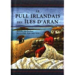 le pull irlandais des iles d'aran mcquillan, deirdre appletree press ltd