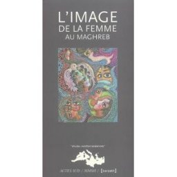 L'image de la femme au Maghreb mohsen-finan, khadija Actes Sud, Maison méditerranéenne des sciences de l'homme, Barzakh