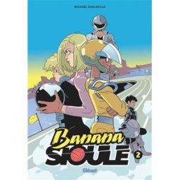 Banana sioule. Vol. 2. Soni Michaël Sanlaville Glénat
