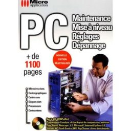 PC maintenance, mise à niveau, réglages, dépannage Collectif Micro application