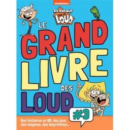 Bienvenue chez les Loud : le grand livre des Loud : des histoires en BD, des jeux, des énigmes et de Nickelodeon Hachette Jeunesse