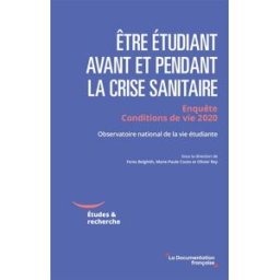 Etre étudiant avant et pendant la crise sanitaire : enquête conditions de vie 2020 Observatoire de la vie étudiante (France) La Documentation française