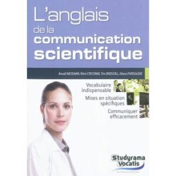 L'anglais de la communication scientifique : vocabulaire indispensable, mises en situation spécifiqu Rémi Crestani, Tim Driscoll, Diana Pursglove StudyramaPro