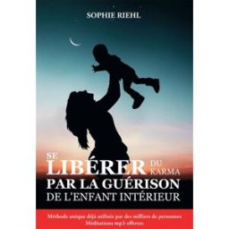 Sony Ericsson libérer du karma par la guérison de l'enfant intérieur Sophie Riehl Kobo by Fnac