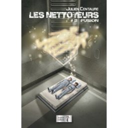 Les nettoyeurs. Vol. 2. Fusion Julien Centaure Inanna éditions