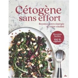 Cétogène sans effort : boostez votre énergie et votre vitalité : recettes faciles 100 % végétales Collectif la Plage